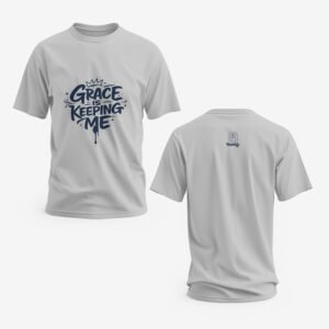 Grace Is Keeping Me T-Shirt